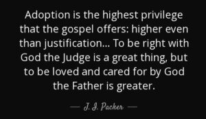 Adoption - the Highest Privilege of the Gospel